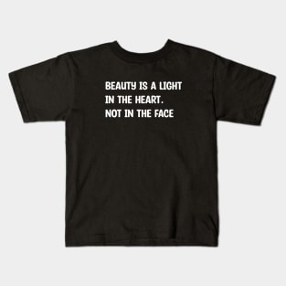 Beauty is a light Kids T-Shirt